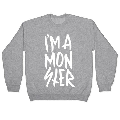 I'm A Monster Crewneck Sweatshirt